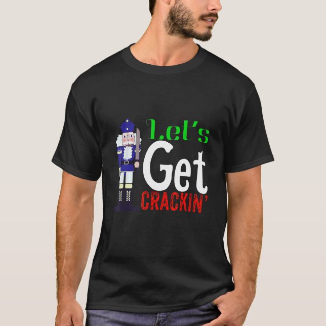 Gör att du kan få Crackin Nutcracker-juldesign T Shirt (Framsida)