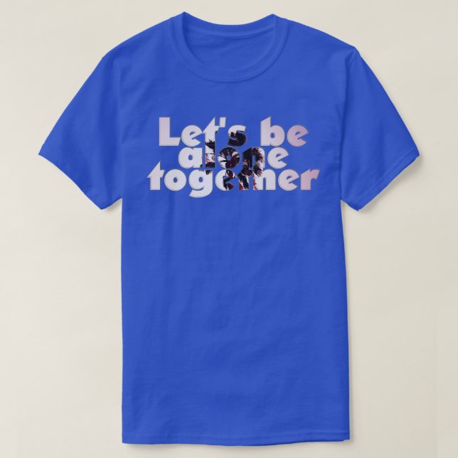 Gör att ensamen är ihop t shirt (Design framsida)