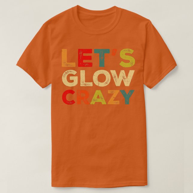 Gör att Glow Crazy Party Retro Neon 80s Rave Färg1 T Shirt (Design framsida)
