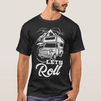 Gör att RV Mobile Home Owner kan rullas T Shirt
