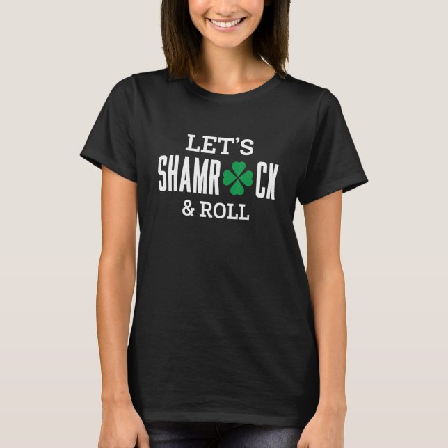 Gör att Shamrock & Roll St patricks day T Shirt (Framsida)