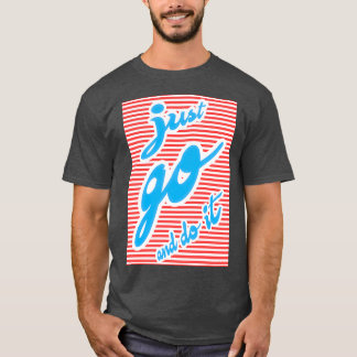 Gör bara en motiveringsdesign t shirt