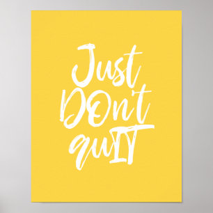 Gör bara inte QuIT Motivational Quote Poster