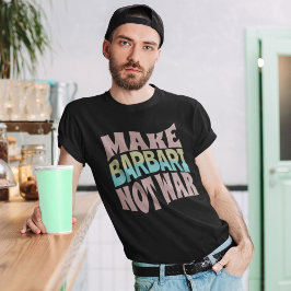 Gör Barbari inte Krig | Naan-e-Barbari T Shirt
