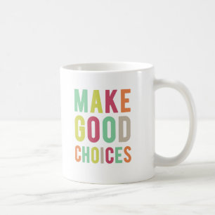 Gör bra val. Kasta perfekten. Mug. Kaffemugg