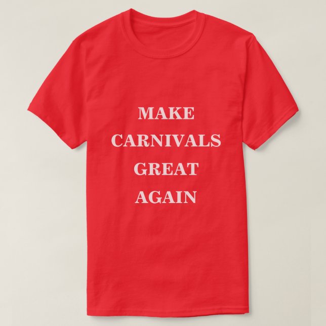 Gör Carnivaler Underbara igen T Shirt (Design framsida)