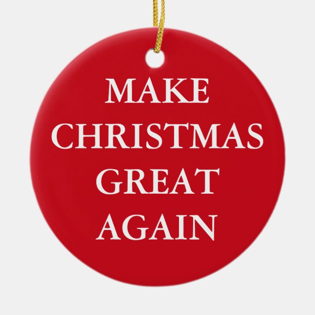 "GÖR CHRISTMAS UNDERBARARE IGEN" ensidigt Julgransprydnad Keramik (Framsidan)