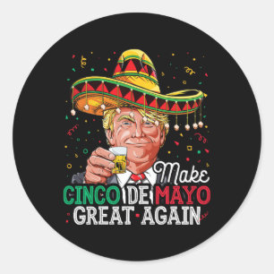 Gör Cinco De Mayo Underbar igen till Shirt Trump S Runt Klistermärke