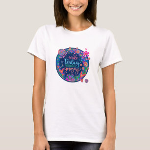 Gör dagens Fantastisk färglös Blommigt för inspira T Shirt
