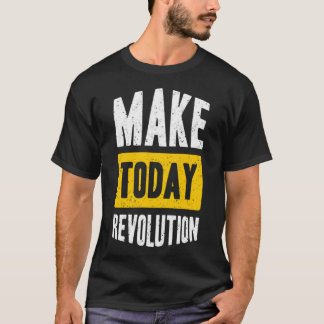 Gör dagens revolution t shirt