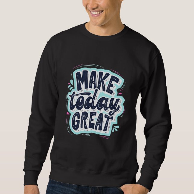 Gör dagens Underbara motivering till påminnelse om Lång Ärmad Tröja (Framsida)