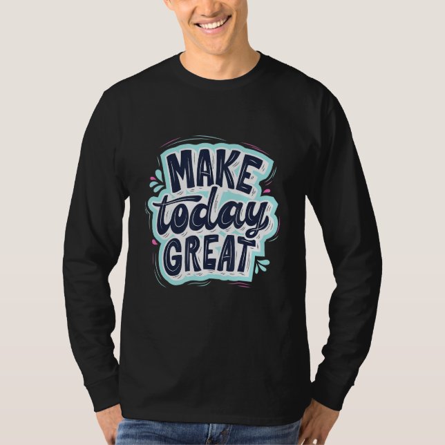 Gör dagens Underbara motivering till påminnelse om T Shirt (Framsida)