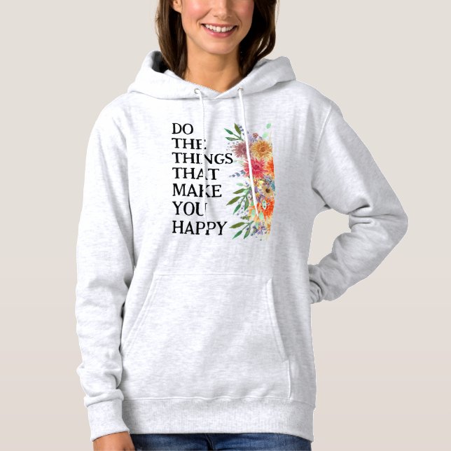 Gör De Saker Som Gör Dig Glad Motiverande T Shirt (Framsida)
