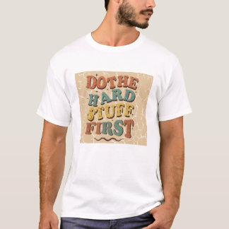 "Gör De Svåra Sakerna Först" Motiverande Typografi T Shirt