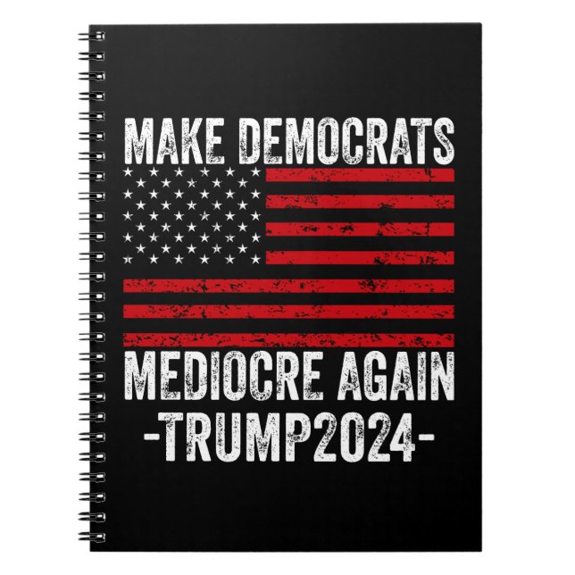 GÖR DEMOKRATER MEDELMÅTTIGA IGEN TRUMP 2024 ANTECKNINGSBOK (Framsidan)