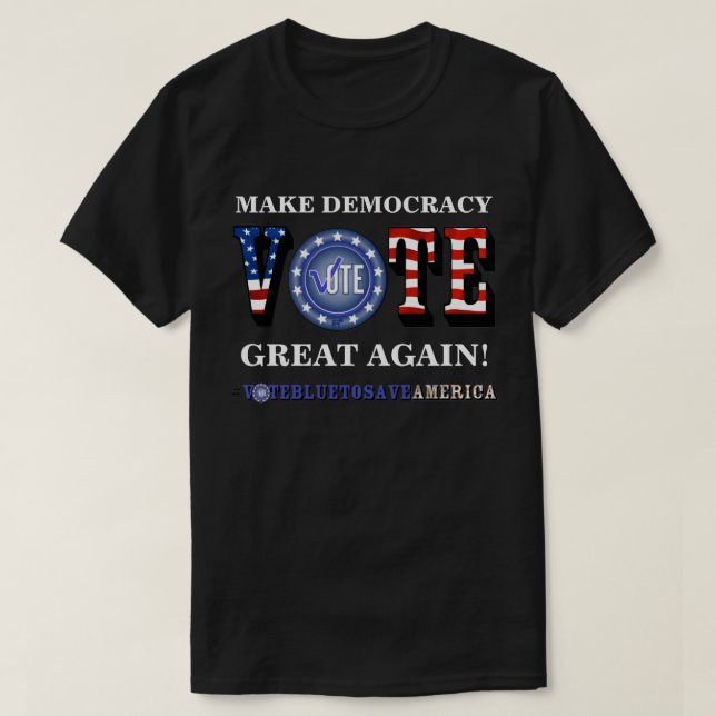 GÖR DEMOKRATI UNDERBART IGEN! OMRÖSTNING BLUE T-Sh T Shirt (Design framsida)