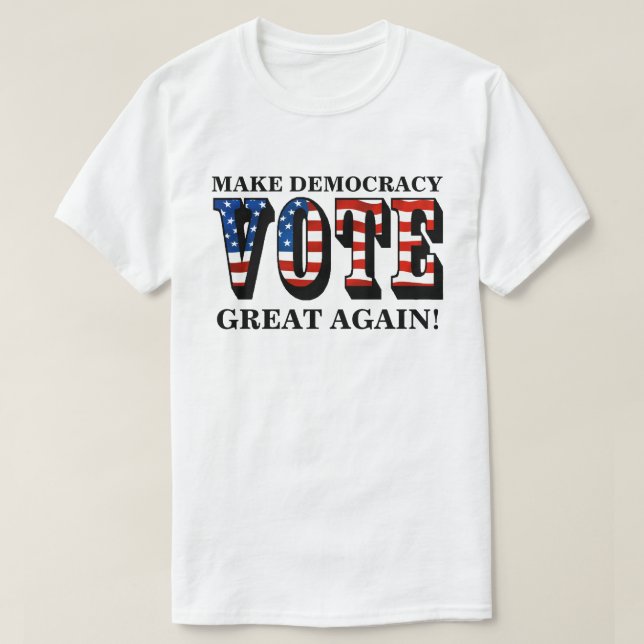 GÖR DEMOKRATI UNDERBART IGEN! (OMRÖSTNING) T SHIRT (Design framsida)