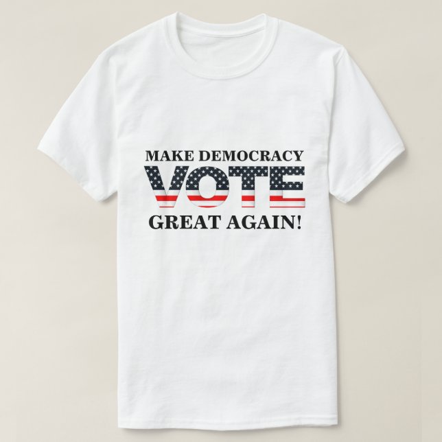 GÖR DEMOKRATI UNDERBART IGEN! (OMRÖSTNING) T SHIRT (Design framsida)