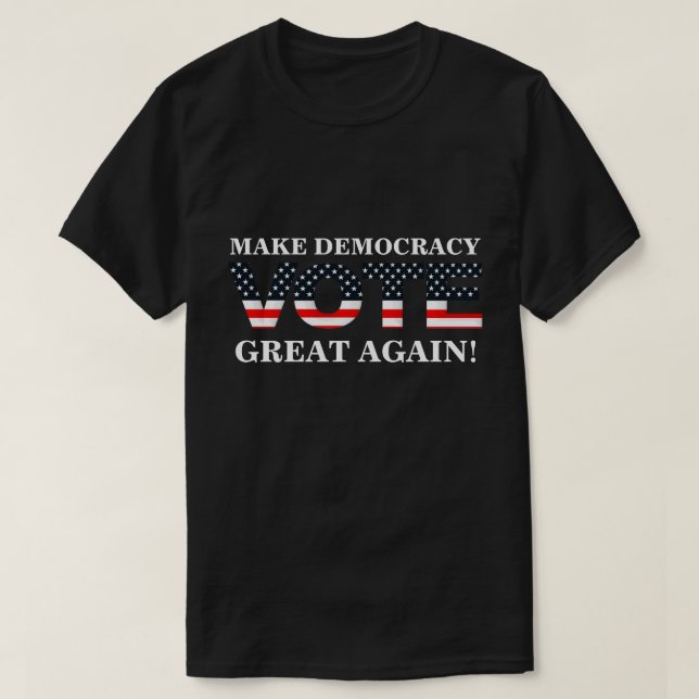 GÖR DEMOKRATI UNDERBART IGEN! (OMRÖSTNING) T SHIRT (Design framsida)