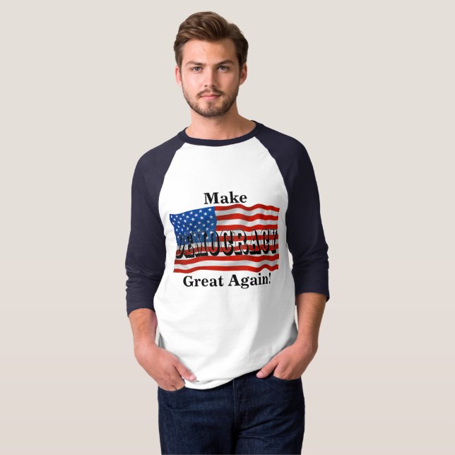 Gör DEMOKRATI Underbart igen! T Shirt (Hel framsida)