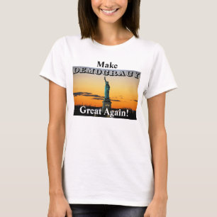 Gör DEMOKRATI Underbart igen! T Shirt