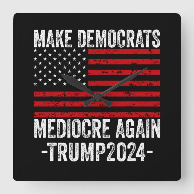GÖR DEMOKRATS MEDIOCRE IGEN TRUMP 2024 FYRKANTIG KLOCKA (Framsida)