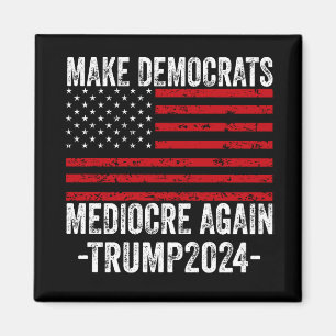 GÖR DEMOKRATS MEDIOCRE IGEN TRUMP 2024 MAGNET