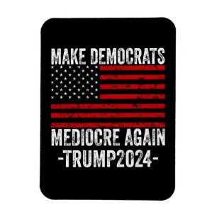 GÖR DEMOKRATS MEDIOCRE IGEN TRUMP 2024 MAGNET