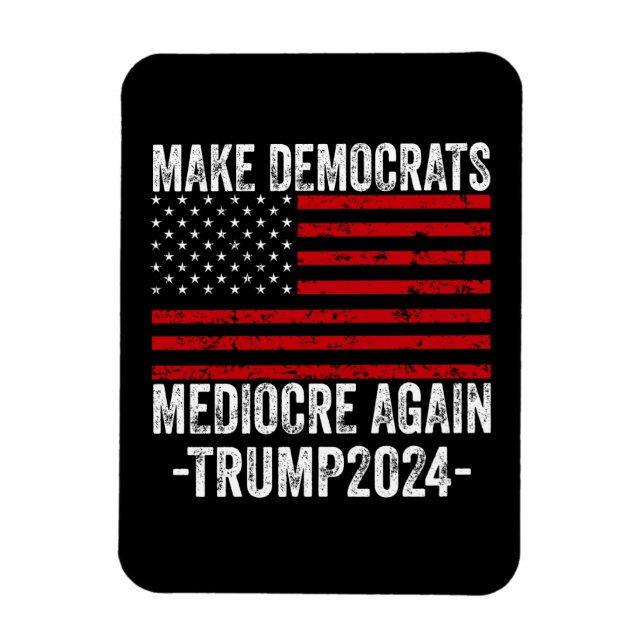 GÖR DEMOKRATS MEDIOCRE IGEN TRUMP 2024 MAGNET (Vertikal)