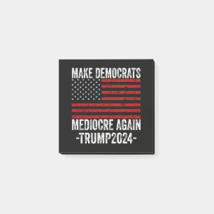 GÖR DEMOKRATS MEDIOCRE IGEN TRUMP 2024 POST-IT BLOCK