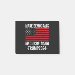 GÖR DEMOKRATS MEDIOCRE IGEN TRUMP 2024 POST-IT BLOCK