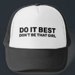 Gör den bästa™-Truckerkepsen Keps<br><div class="desc">Gör det bästa,  var inte så att Girl™ gör det bästa Truckerkepsen™</div>