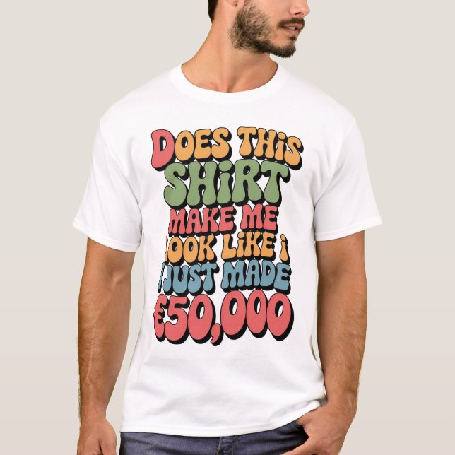 Gör den här skjortan att jag ser ut som om jag pre t shirt (Framsida)