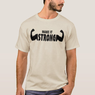 Gör den stark - Motiverad gym T-Shirt