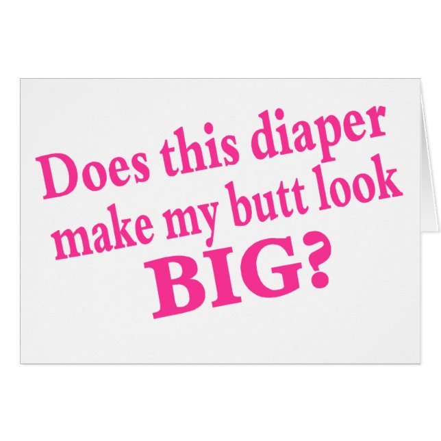 Gör denna blöja gör min ända att se hälsningskort (Framsidan Horizontal)