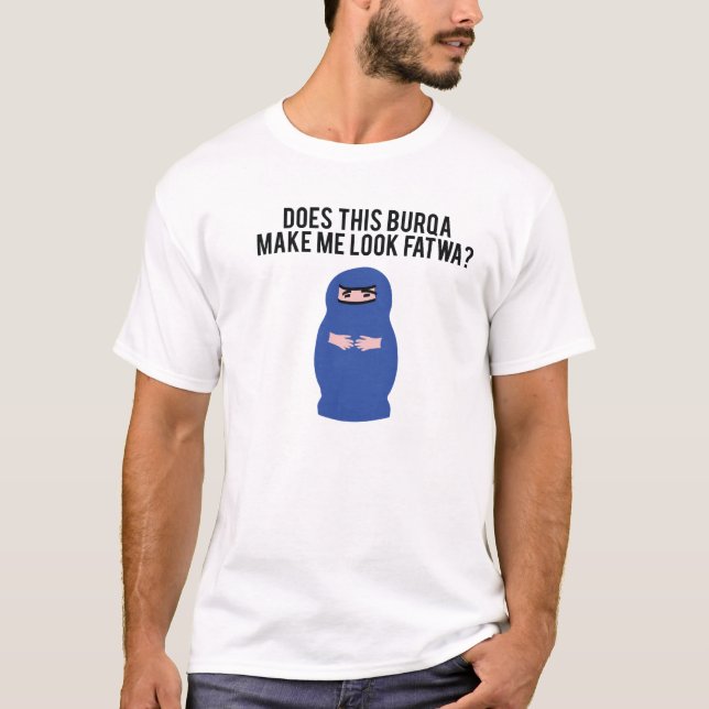 Gör denna Burqa mig lookfatwa? T-shirt (Framsida)