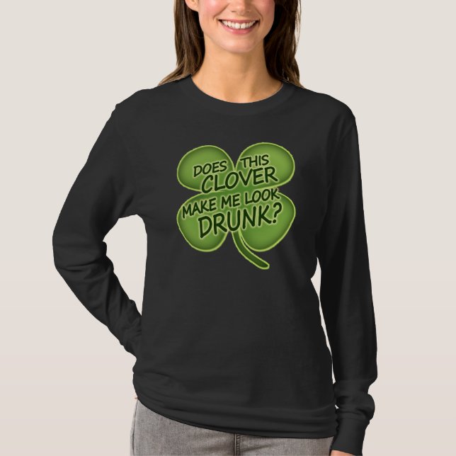 Gör denna klöver mig att se berusad? tee shirt (Framsida)