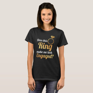 Gör denna ring mig att se förlovad? t-shirt