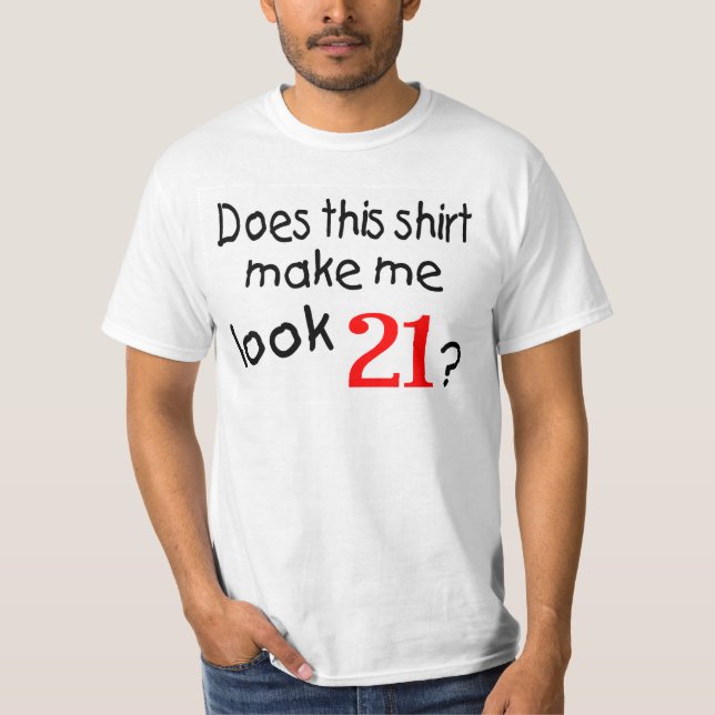 Gör denna skjorta gör mig Look 21 T-shirt (Framsida)