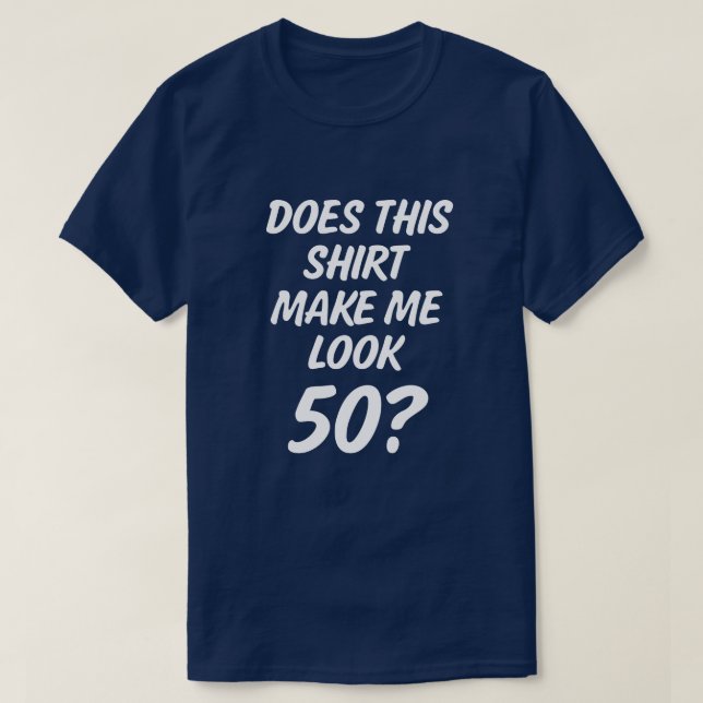 Gör denna skjorta mig look 50? roliga manar t-shirt (Design framsida)
