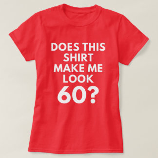 Gör denna skjorta mig Look 60? (Kvinna T-tröja) Tee