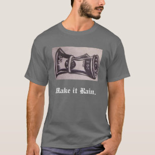Gör det att rain. t shirt