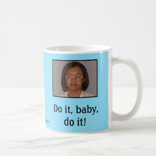 Gör det, bebis, gör det! kaffemugg