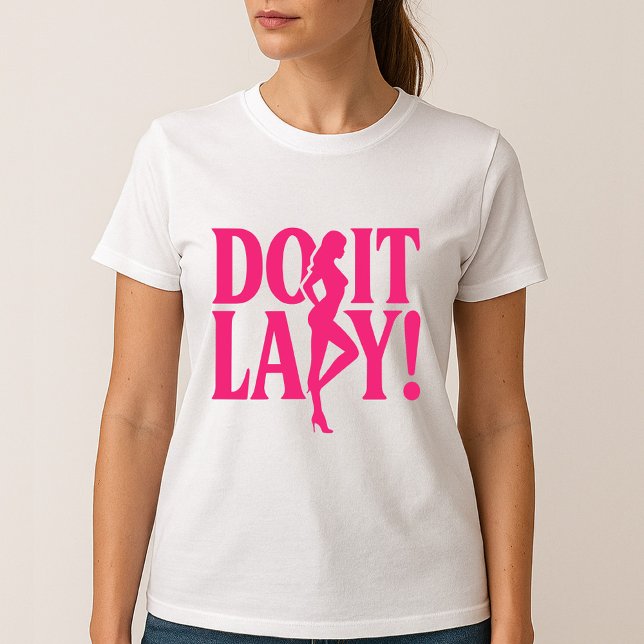 Gör det Dam - kvinnligt inflytande T Shirt (Skapare uppladdad)