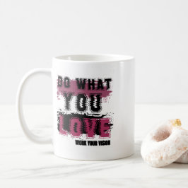 Gör det du gör Kärlek Kaffemugg