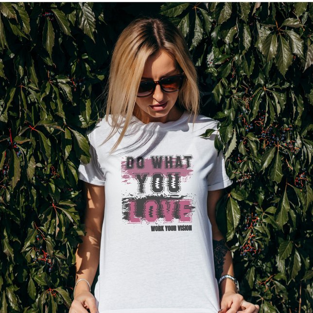 Gör det du gör Kärlek T Shirt (Skapare uppladdad)