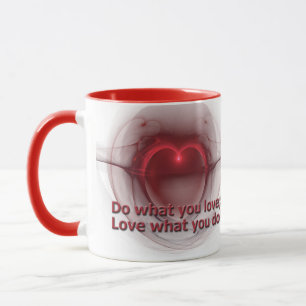 Gör det du Kärlek   Kärlek vad du tänder hjärtat Mugg
