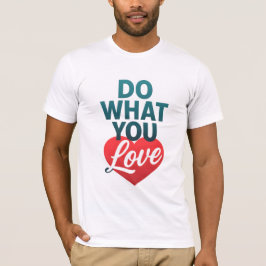 Gör det du Kärlek Motivational T-Shirt för Dreamer