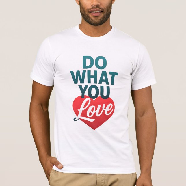 Gör det du Kärlek Motivational T-Shirt för Dreamer (Framsida)