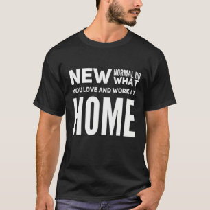 Gör det du Kärlekar och jobba hemma och säga T Shirt